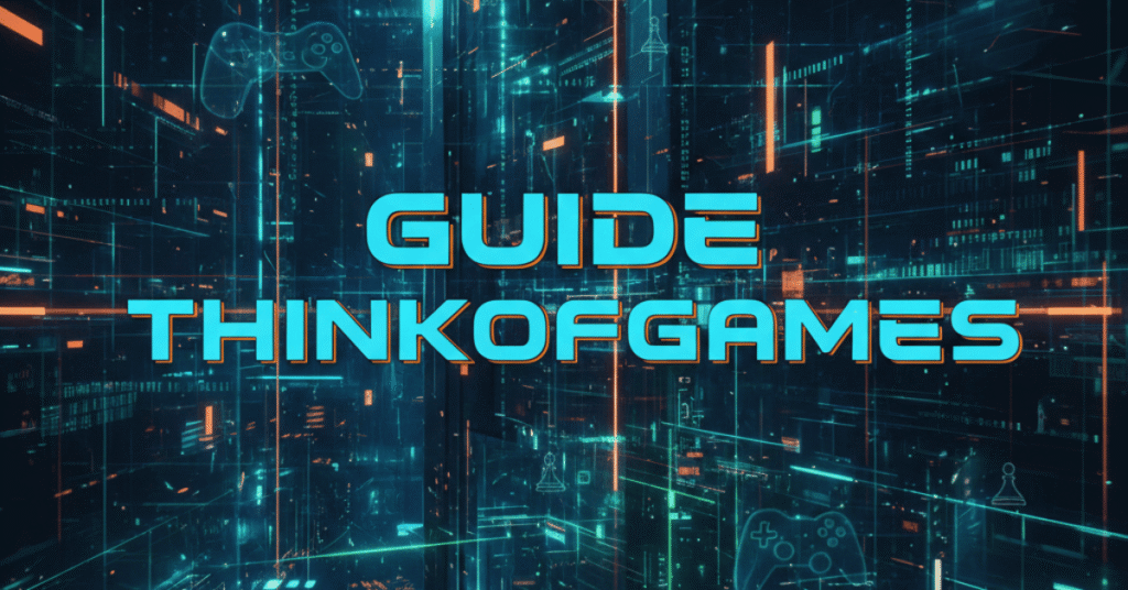 Guide Thinkofgames.com: Everything Gamers Should Know