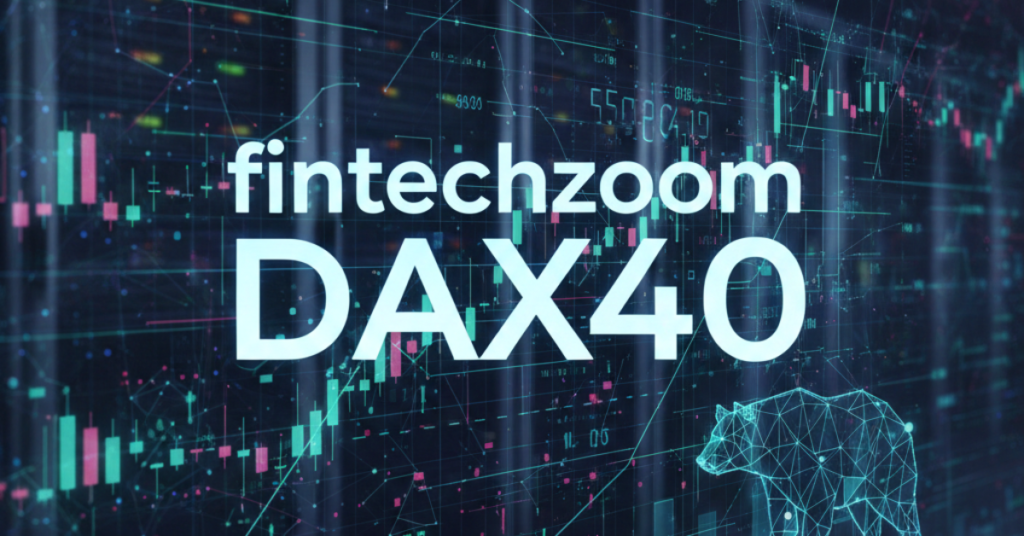 FintechZoom.com DAX40: A Complete Market Insights Guide