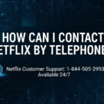 How Can I Contact Netflix by Telephone? A Clear Step-by-Step Guide