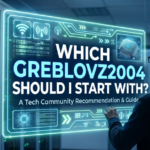 Which Greblovz2004 Should I Start With? A Beginner-Friendly Guide